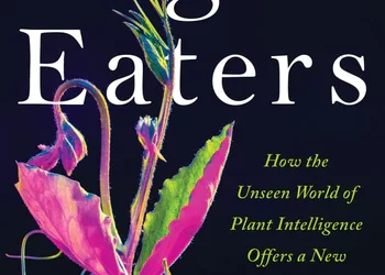 The Light Eaters How the Unseen World of Plant Intelligence Offers a New Understanding of Life on Earth By Zoë Schlanger